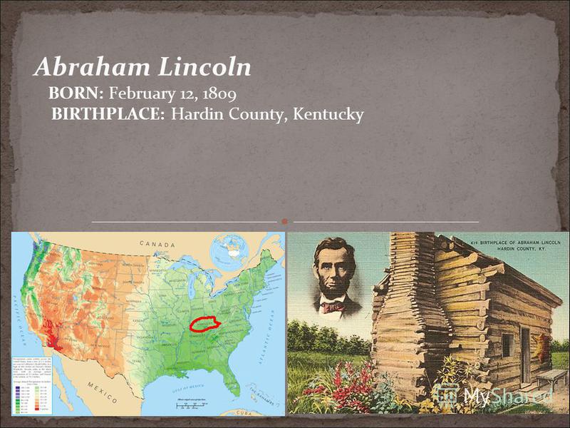 A Biography Of Abraham Lincoln Who Was Born On February In Hardin ...
