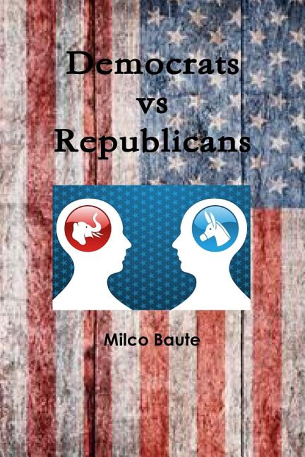 Democrats vs Republicans in Paperback by Milco Baute